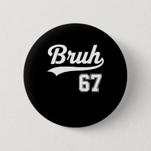 Funny 67 Six Seven Bruh Meme Bysebyll Style 6 Cm Round Badge