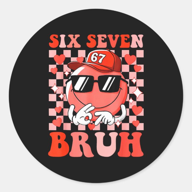Funny 67 Six Seven Bruh Valentine 6 7 Meme Love Wo Classic Round Sticker (Front)
