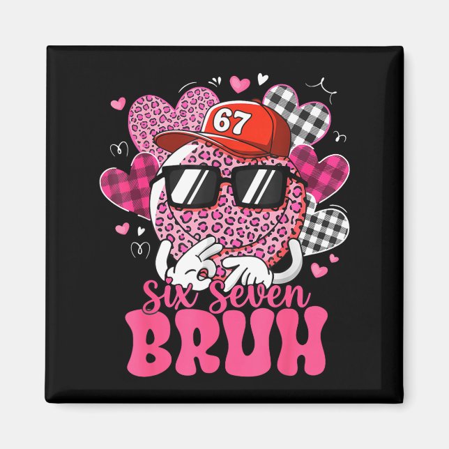 Funny 67 Six Seven Bruh Valentine 6 7 Meme Love Wo Magnet (Front)
