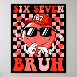Funny 67 Six Seven Bruh Valentine 6 7 Meme Love Wo Poster
