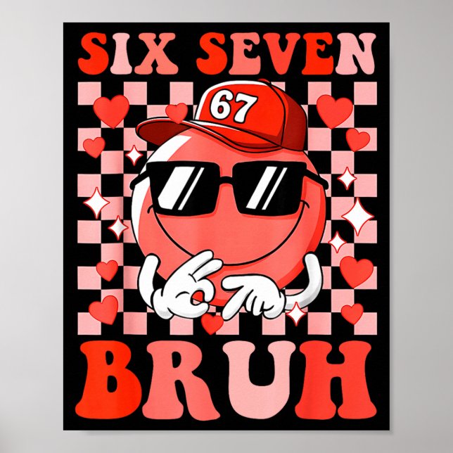 Funny 67 Six Seven Bruh Valentine 6 7 Meme Love Wo Poster (Front)