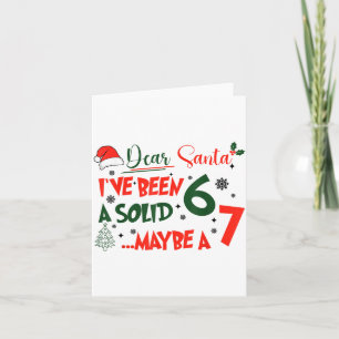 Funny 67 Six Seven Dear Santa I've Been A Solid 6 Card
