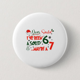 Funny 67 Six Seven Dear Santa I've Been A Solid 6 Cm Round Badge