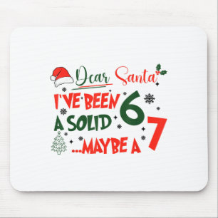 Funny 67 Six Seven Dear Santa I've Been A Solid 6 Mouse Mat