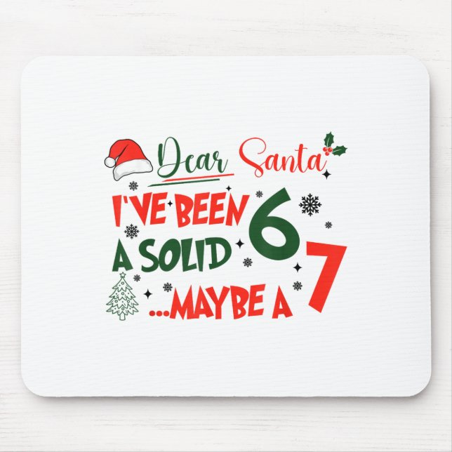 Funny 67 Six Seven Dear Santa I've Been A Solid 6  Mouse Mat (Front)