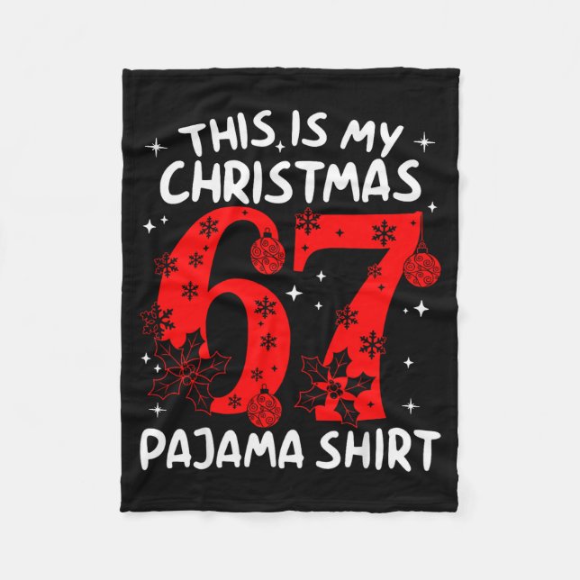 Funny 67 Six Seven Meme This Is My Christmas Pajam Fleece Blanket (Front)