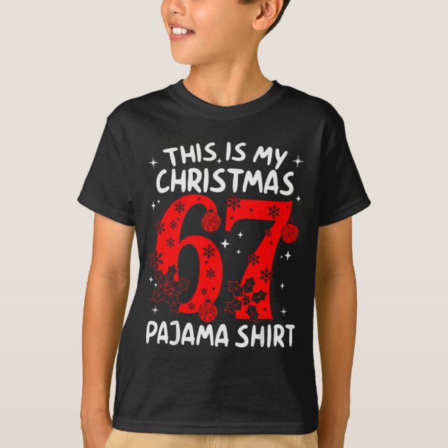 Funny 67 Six Seven Meme This Is My Christmas Pajam T-Shirt (Front)