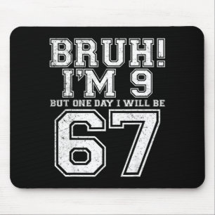 Funny 67 Six Seven Teen Bruh Nine 9 Birthday Mouse Mat