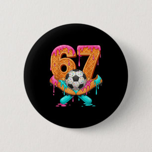Funny 67 Soccer Drip Number 67 Soccer _1 6 Cm Round Badge