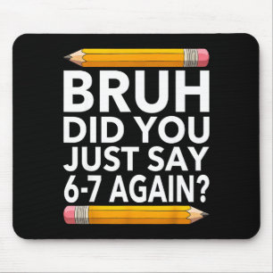 Funny 67 Teacher Shirt Bruh 6-7 Meme Six Seven Mouse Mat