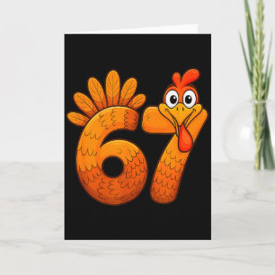 Funny 67 Thanksgiving Turkey Gift For Men Women Ki Card