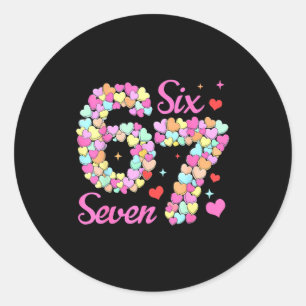 Funny 67 Valentine Six Seven Candy Heart 6 7 Meme  Classic Round Sticker