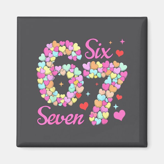 Funny 67 Valentine Six Seven Candy Heart 6 7 Meme  Magnet (Front)