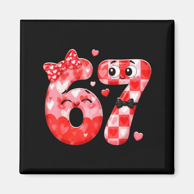 Funny 67 Valentines Meme Six Seven Heart 6 7 Women Magnet (Front)