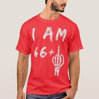 Funny 67th Birthday I Am 66 Plus Skeleton Middle F T-Shirt