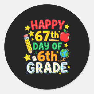 Funny 67th Day Of 6th Grade Teacher Student Six Se Classic Round Sticker