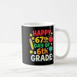 Funny 67th Day Of 6th Grade Teacher Student Six Se Coffee Mug