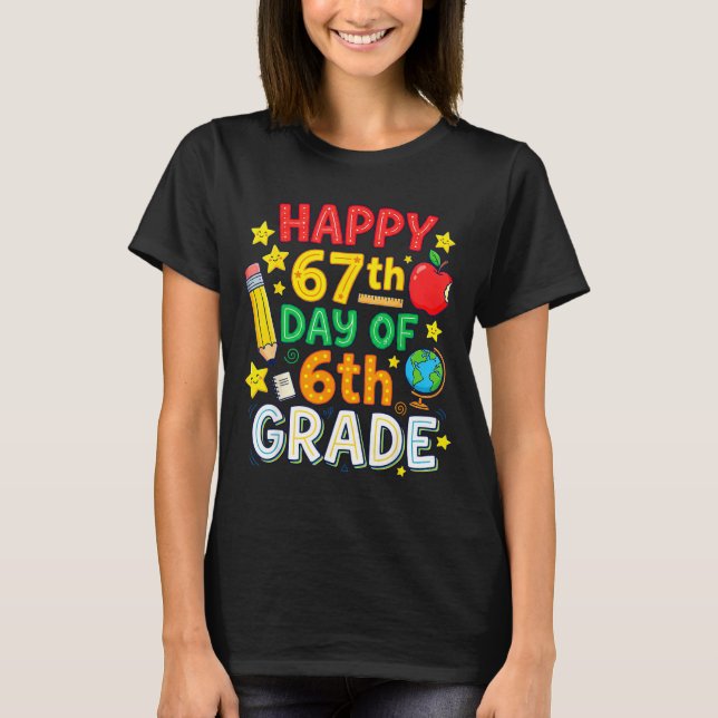 Funny 67th Day Of 6th Grade Teacher Student Six Se T-Shirt (Front)