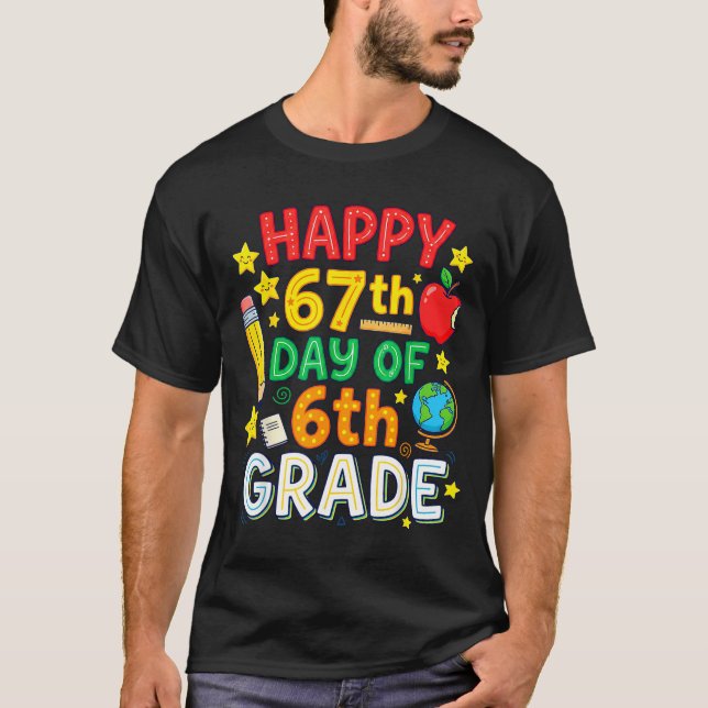Funny 67th Day Of 6th Grade Teacher Student Six Se T-Shirt (Front)