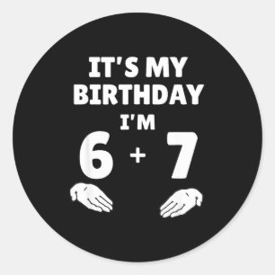 Funny 6 7 13th Birthday - 13th Birthday Six Seven  Classic Round Sticker