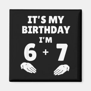 Funny 6 7 13th Birthday - 13th Birthday Six Seven  Magnet