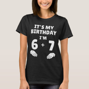 Funny 6 7 13th Birthday - 13th Birthday Six Seven T-Shirt