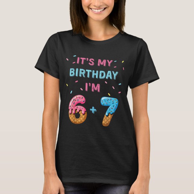 Funny 6 7 13th Birthday - 13th Birthday Six Seven  T-Shirt (Front)