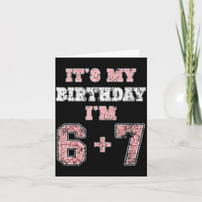 Funny 6 7 13th Birthday Six Seven Teenager 13 Year Card (Front)
