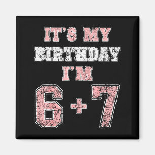 Funny 6 7 13th Birthday Six Seven Teenager 13 Year Magnet