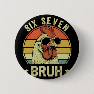 Funny 6 7 67 Six Seven Bruh Funny Chicken Lover Cm Round Badge