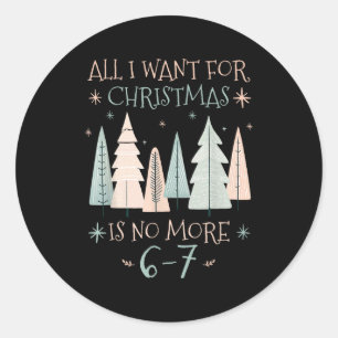 Funny 6-7 67 Six Seven Christmas Wish For Teachers Classic Round Sticker