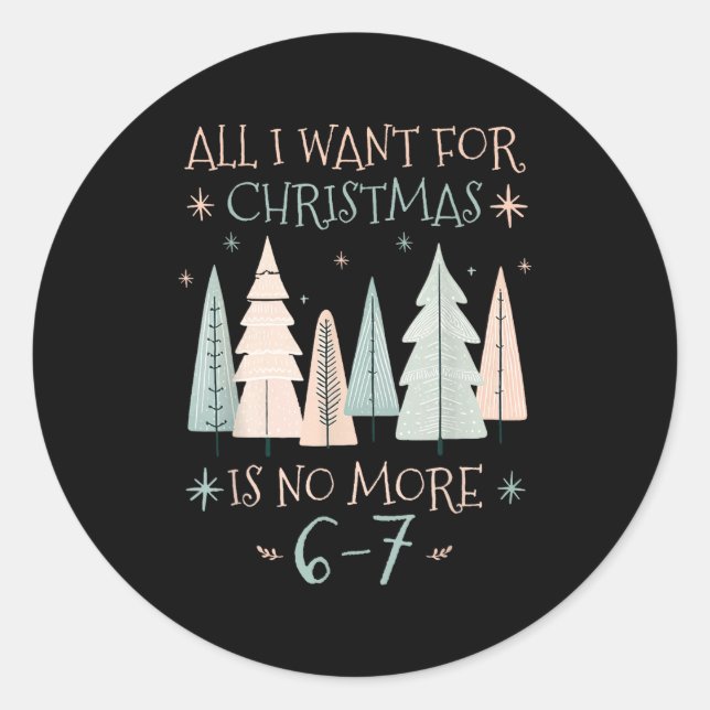 Funny 6-7 67 Six Seven Christmas Wish For Teachers Classic Round Sticker (Front)