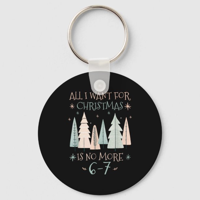 Funny 6-7 67 Six Seven Christmas Wish For Teachers Key Ring (Front)
