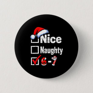 Funny 6 7 Bruh Christmas Checklist Cute Naughty Ni 6 Cm Round Badge