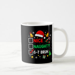 Funny 6-7 Bruh Christmas Checklist Cute Naughty Ni Coffee Mug