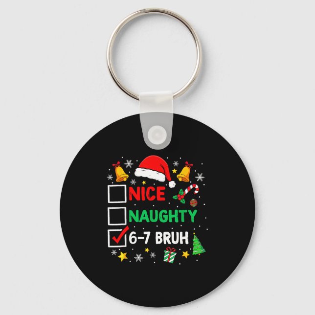 Funny 6-7 Bruh Christmas Checklist Cute Naughty Ni Key Ring (Front)