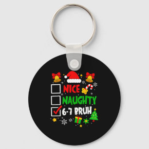 Funny 6-7 Bruh Christmas Checklist Cute Naughty Ni Key Ring