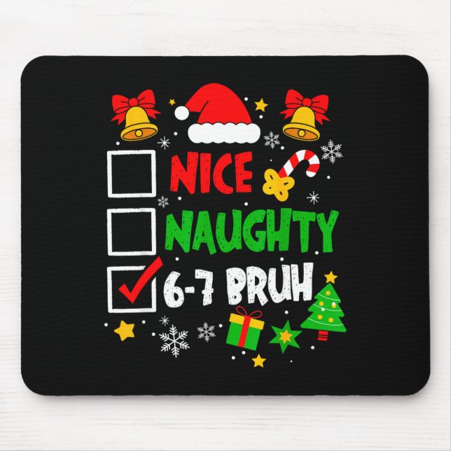 Funny 6-7 Bruh Christmas Checklist Cute Naughty Ni Mouse Mat (Front)