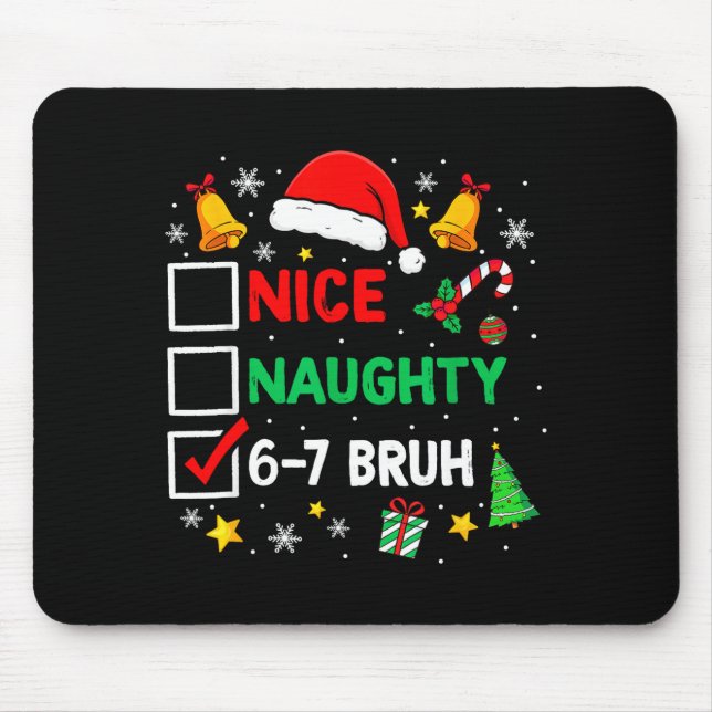 Funny 6-7 Bruh Christmas Checklist Cute Naughty Ni Mouse Mat (Front)