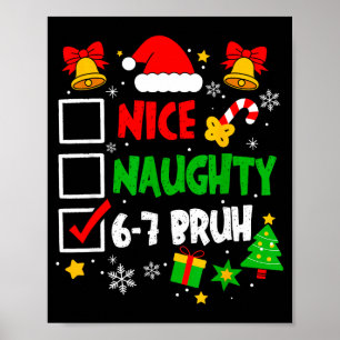 Funny 6-7 Bruh Christmas Checklist Cute Naughty Ni Poster