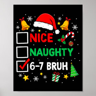 Funny 6-7 Bruh Christmas Checklist Cute Naughty Ni Poster
