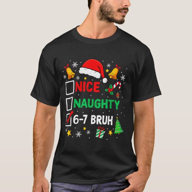 Funny 6-7 Bruh Christmas Checklist Cute Naughty Ni T-Shirt (Front)