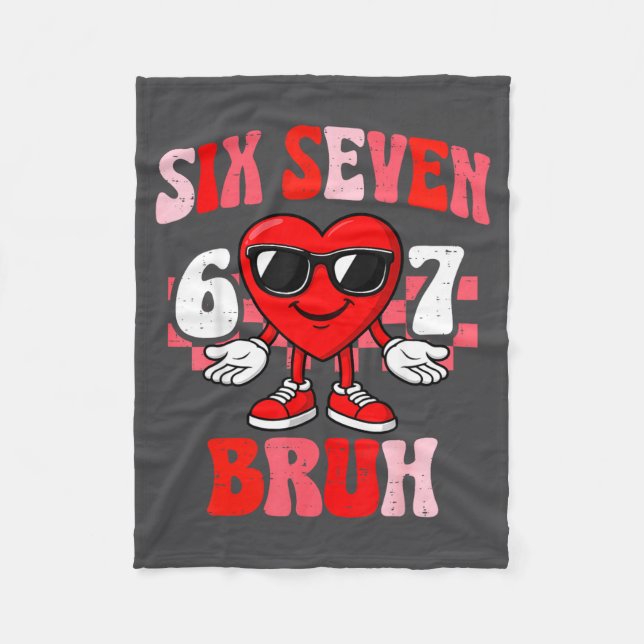 Funny 6 7 Bruh Valentine Six Seven Meme Boys Teens Fleece Blanket (Front)