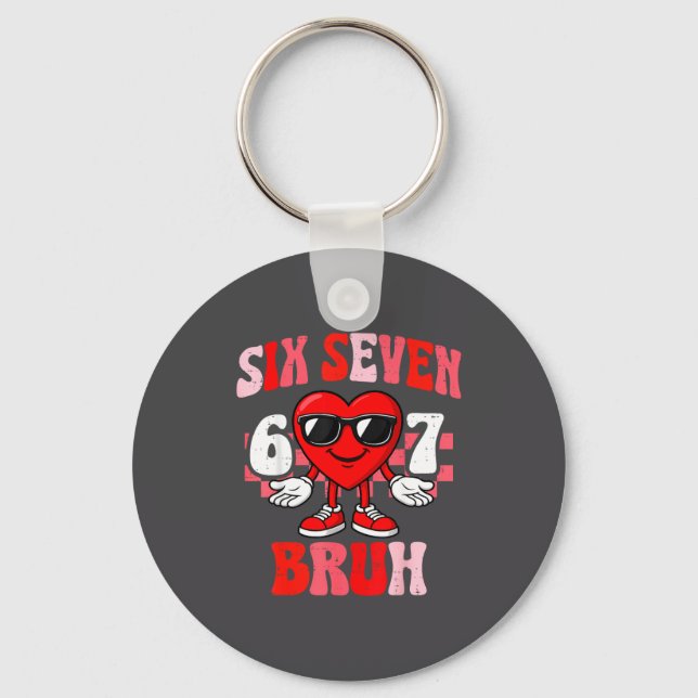 Funny 6 7 Bruh Valentine Six Seven Meme Boys Teens Key Ring (Front)
