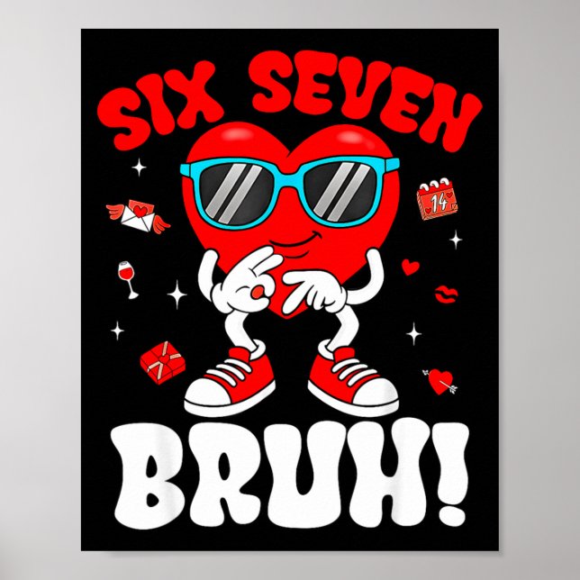 Funny 6 7 Meme 67 Six Seven Bruh Valentine Heart M Poster (Front)