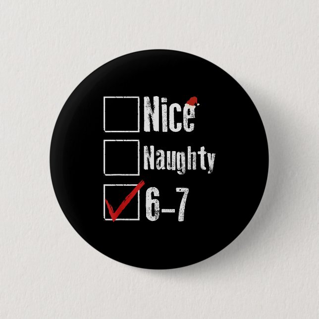 Funny 6-7 Meme Nice Naughty 67 Christmas Brain Rot 6 Cm Round Badge (Front)