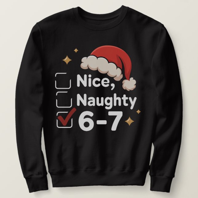 Funny 6 7 Meme Nice Naughty 67 Christmas Brain Rot Sweatshirt (Design Front)