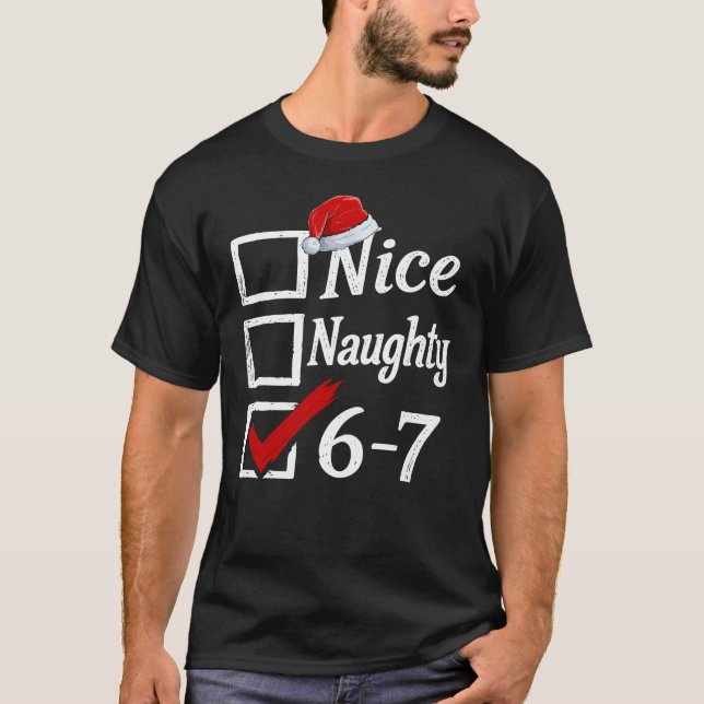 Funny 6-7 Meme Nice Naughty 67 Christmas Brain Rot T-Shirt (Front)