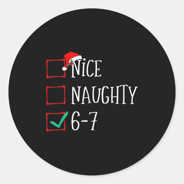 Funny 6-7 Meme Nice Naughty 67 Christmas Six Seven Classic Round Sticker (Front)