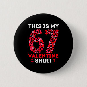 Funny 6 7 Meme Six Seven This Is My 67 Valentine S Cm Round Badge